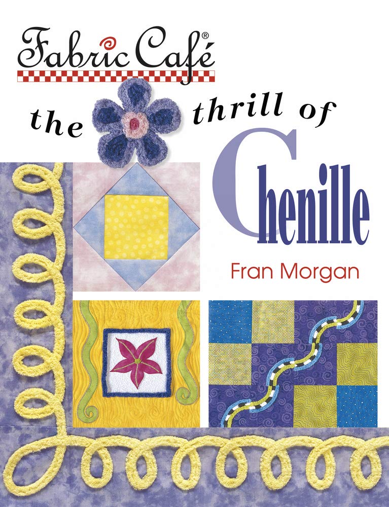 Fabric Cafe - The Thrill Of Chenille by Fran Morgan