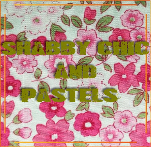 SHABBY CHIC & PASTELS