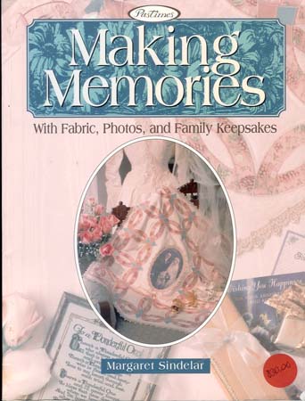 Making Memories Book (with fabric, photos and family keepsakes) by Margaret Sindelar