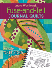 Fuse and Tell Journal Quilts book by Laura Wasilowski
