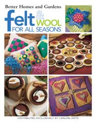 Felt & Wool for All Seasons book for Leisure Arts and Better Homes & Gardens